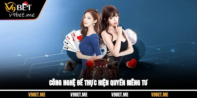 Công nghệ để thực hiện quyền riêng tư