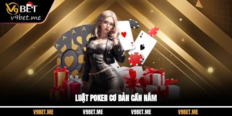Luật poker cơ bản cần nắm