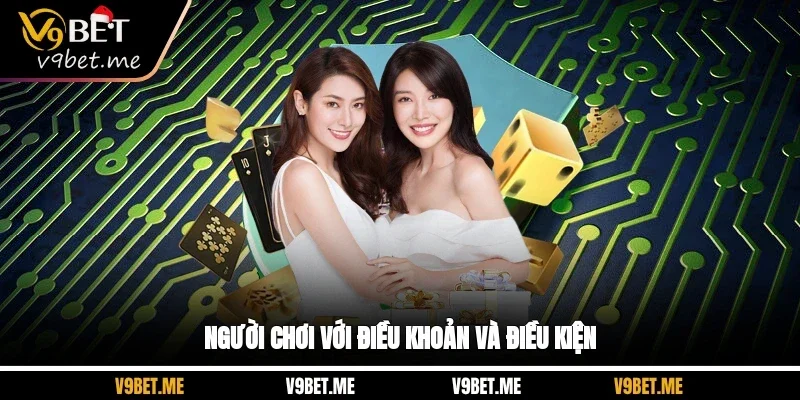Người chơi với điều khoản và điều kiện Người chơi với điều khoản và điều kiện