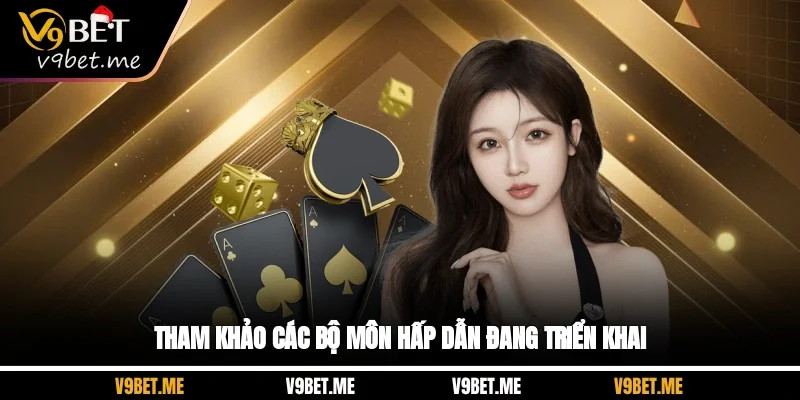 Tham khảo các bộ môn hấp dẫn đang triển khai