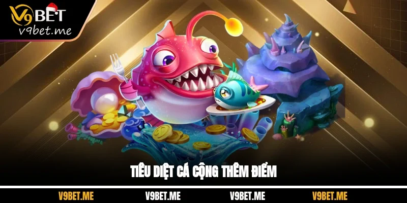 Tiêu diệt cá cộng thêm điểm