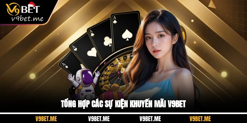 Tổng hợp các sự kiện khuyến mãi V9BET